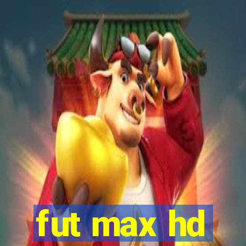 fut max hd